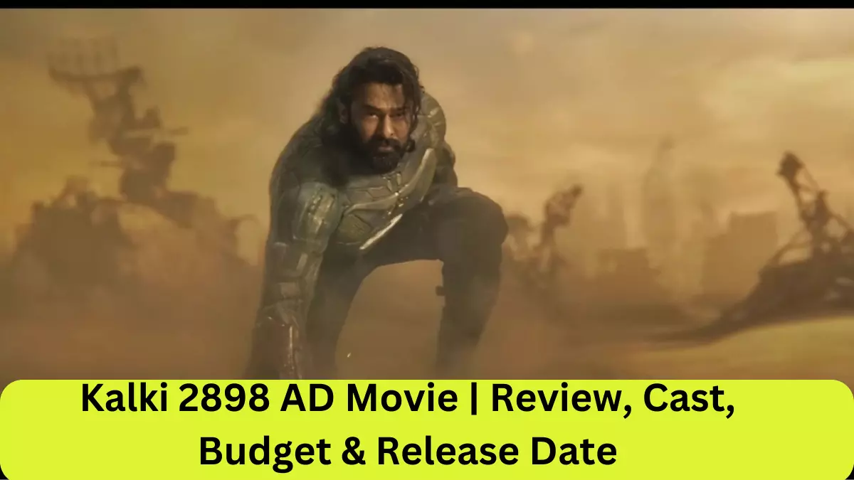 Kalki 2898 AD Movie | Review, Cast, Budget & Release Date